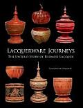 Lacquerware Journeys: The Untold Story of Burmese Lacquer