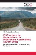 El Concepto de Desarrollo en la Producci?n Colombiana (2000-2015)