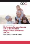 Sistema de pensiones en El Salvador: Impacto econ?mico-social.