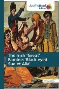 The Irish 'Great' Famine: 'Black eyed Sue et Alia'