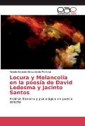 Locura y Melancol?a en la poes?a de David Ledesma y Jacinto Santos