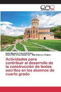 Actividades para contribuir al desarrollo de la construcci?n de textos escritos en los alumnos de cuarto grado