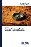 Amerigo Vespucci, Martin Waldsemuller - tajna okazja