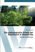 Die p?dagogische Arbeit der Missionare in Westafrika