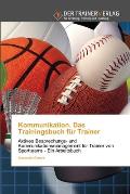 Kommunikation. Das Trainingsbuch f?r Trainer