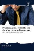 Pr?occupations th?matiques dans les romans d'Arun Joshi