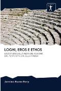 Loghi, Eros E Ethos