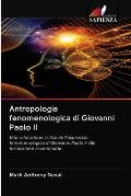 Antropologia fenomenologica di Giovanni Paolo II