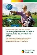 Tecnologia LoRaWAN aplicada ? agricultura de precis?o no Brasil
