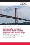 Demograf?a y medio ambiente de la cuenca hispano-lusa del r?o Tajo