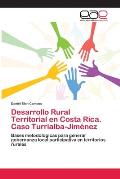 Desarrollo Rural Territorial en Costa Rica. Caso Turrialba-Jim?nez