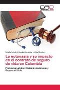 La eutanasia y su impacto en el contrato de seguro de vida en Colombia