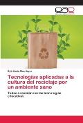 Tecnolog?as aplicadas a la cultura del reciclaje por un ambiente sano