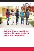 Educaci?n y ruralidad en los ?ltimos treinta a?os en Colombia