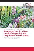 Propagacion in vitro de dos especies de orqu?deas mexicanas