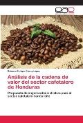 An?lisis de la cadena de valor del sector cafetalero de Honduras