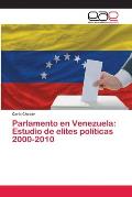 Parlamento en Venezuela: Estudio de elites pol?ticas 2000-2010