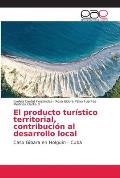 El producto tur?stico territorial, contribuci?n al desarrollo local