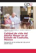 Calidad de vida del Adulto Mayor en el Estado de Coahuila, M?xico