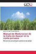 Manual de Maduracion de la Ca?a de Azucar en la costa peruana