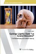 Gy?rgy Ligetis Oper Le Grand Macabre