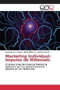 Marketing Individual: Impulso de Millenials