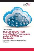 CLOUD COMPUTING como Modelo Tecnol?gico en las MIPYMES de Santander