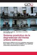 Sistema predictivo de la degradaci?n del frente urbano edificado