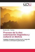 Proceso de la des-colonizaci?n ling??stica y cultural en Bolivia