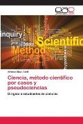 Ciencia, m?todo cient?fico por casos y pseudociencias