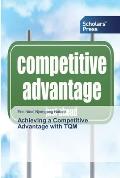 Achieving a Competitive Advantage with TQM