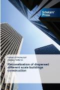 Rationalization of dispersed different scale buildings construction