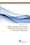 Applications of Lorentz force in the glass and chemical industry