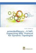 extendedDesync - A Self-Organizing MAC Protocol for Dynamic Topologies