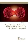 Regulation der Zellzyklus-Phosphatase CDC25C in der akuten Leuk?mie