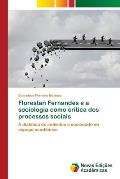 Florestan Fernandes e a sociologia como cr?tica dos processos sociais