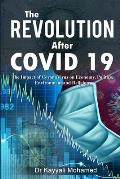 The REVOLUTION After COVID 19: The Impact of CoronaVirus on Economy, Politics, Environment and Religions