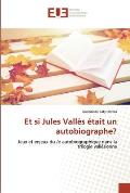 Et si Jules Vall?s ?tait un autobiographe?