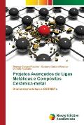 Projetos Avan?ados de Ligas Met?licas e Comp?sitos Cer?mica-metal