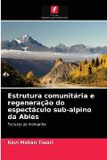 Estrutura comunit?ria e regenera??o do espect?culo sub-alpino da Abies