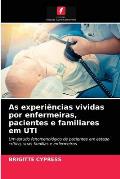 As experi?ncias vividas por enfermeiras, pacientes e familiares em UTI
