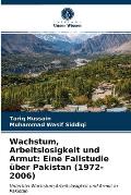 Wachstum, Arbeitslosigkeit und Armut: Eine Fallstudie ?ber Pakistan (1972-2006)