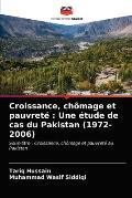 Croissance, ch?mage et pauvret?: Une ?tude de cas du Pakistan (1972-2006)