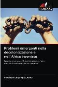Problemi emergenti nella decolonizzazione e nell'Africa inventata