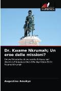 Dr. Kwame Nkrumah; Un eroe delle missioni?