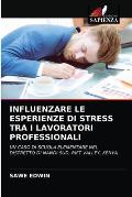 Influenzare Le Esperienze Di Stress Tra I Lavoratori Professionali