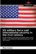 US military force and international security in the 21st century