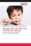 Manejo del ni?o dificil en la situaci?n dental