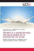 Eficiencia y productividad del agua usada en la producci?n de leche
