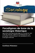 Paradigmes de base de la sociologie th?orique